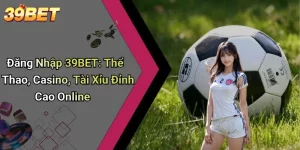Đăng Nhập 39BET