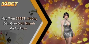 Nạp Tiền 39BET